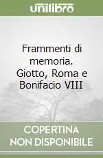 Frammenti di memoria. Giotto, Roma e Bonifacio VIII Prezzo Conveniente