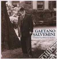 Ultima Occasione Gaetano Salvemini. L‘uomo, il politico, lo storico. Con CD Audio