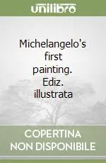 Michelangelo‘s first painting. Ediz. illustrata Compra Online