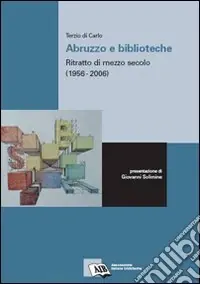 Esclusivo Abruzzo e biblioteche ritratto di mezzo secolo (1956-2006)