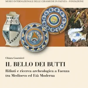 Affare Il bello dei butti. Rifiuti e ricerca archeologica a Faenza tra Medioevo e età moderna