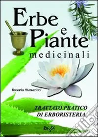 Super Prezzo Erbe e piante medicinali. Trattato pratico di erboristeria