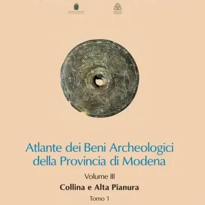 Atlante dei Beni Archeologici della Provincia di Modena. Vol. 3 Collina e alta pianura Affare