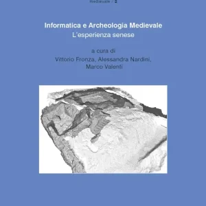 Prezzo Scontato Informatica e archeologia medievale. L‘esperienza senese