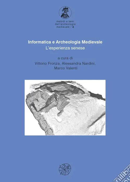 Prezzo Scontato Informatica e archeologia medievale. L‘esperienza senese