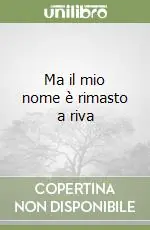 Prezzo Ridotto Ma il mio nome è rimasto a riva