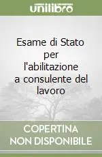 Esame di Stato per l‘abilitazione a consulente del lavoro Reso Gratuito