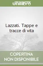 Offerta Lazzati. Tappe e tracce di vita