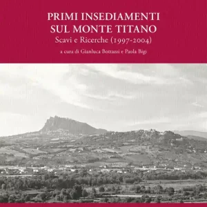 Primi insediamenti sul monte Titano. Scavi e ricerche (1997-2004) Direttamente Dal Produttore