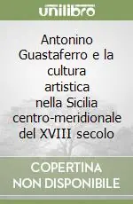 Antonino Guastaferro e la cultura artistica nella Sicilia centro-meridionale del XVIII secolo Soddisfatti O Rimborsati