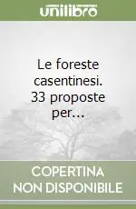 Le foreste casentinesi. 33 proposte per... Popolare
