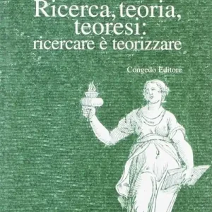 Consegna Rapida Ricerca teoria teoresi. Ricercare è teorizzare