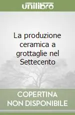 La produzione ceramica a grottaglie nel Settecento Prezzo Basso