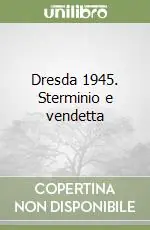 Dresda 1945. Sterminio e vendetta Spedizione Espresso