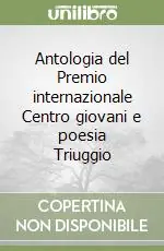 Antologia del Premio internazionale Centro giovani e poesia Triuggio Soddisfatti O Rimborsati