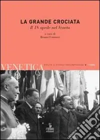Venetica. Annuario di storia delle Venezie in età contemporanea (2008). Vol. 1 La grande crociata. Il 18 aprile nel veneto Subito Disponibile