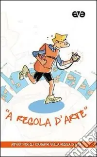 Consegna Rapida A regola d‘arte. Appunti per gli educatori sulla Regola di vita