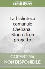 La biblioteca comunale Chelliana. Storia di un progetto Spedito Oggi
