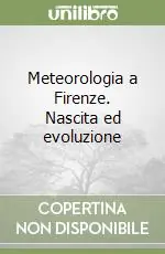 Subito Disponibile Meteorologia a Firenze. Nascita ed evoluzione