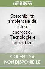 Vendita Finale Sostenibilità ambientale dei sistemi energetici. Tecnologie e normative
