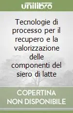 Tecnologie di processo per il recupero e la valorizzazione delle componenti del siero di latte Soddisfatti O Rimborsati