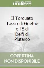 Il Torquato Tasso di Goethe e l‘E di Delfi di Plutarco Miglior Prezzo