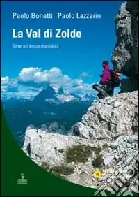 La val di Zoldo. Itinerari escursionistici Direttamente Dal Produttore