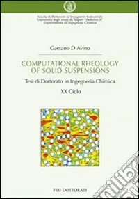 Computational rheology of solid suspensions. Tesi di dottorato in ingegneria chimica Ultimissimo Modello