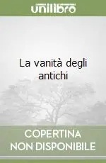La vanità degli antichi Direttamente Dal Produttore