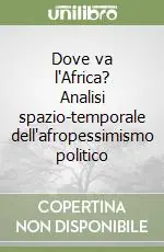 Dove va l‘Africa? Analisi spazio-temporale dell‘afropessimismo politico Must-Have