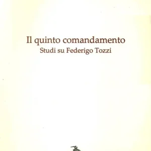 Direttamente Dal Produttore Il quinto comandamento. Studi su Federico Tozzi