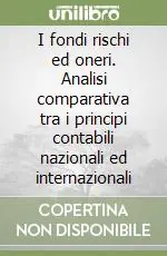 Prezzo Basso I fondi rischi ed oneri. Analisi comparativa tra i principi contabili nazionali ed internazionali