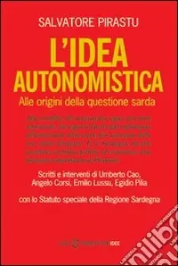 L‘idea autonomistica. Alle origini della questione sarda Non Perdere
