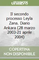 Il secondo processo Leyla Zana. Diario Ankara (28 marzo 2003-21 aprile 2004) Solo Oggi