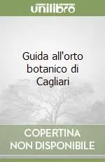 Guida all‘orto botanico di Cagliari Economico