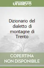 Offerta Del Giorno Dizionario del dialetto di montagne di Trento