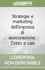 Offerta Strategie e marketing dell‘impresa di assicurazione. Testo e casi