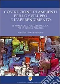 Costruzione di ambienti per lo sviluppo e l‘apprendimento. Il protocollo formativo C.A.S.A. per la scuola primaria Direttamente Dal Produttore