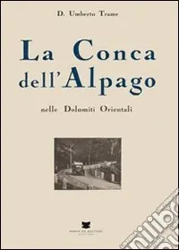 Must-Have La conca dell‘Alpago nelle Dolomiti orientali (rist. anast. 1932)