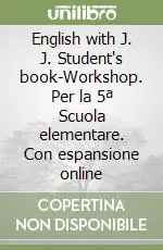 English with J. J. Student‘s book-Workshop. Per la 5ª Scuola elementare. Con espansione online Nuova Collezione