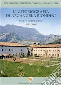 L‘autobiografia di Arcangela Biondini. Vol. 1 Studi e testo critico Promo Stagionale