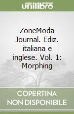 Affare ZoneModa Journal. Ediz. italiana e inglese. Vol. 1 Morphing