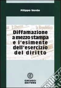 Diffamazione a mezzo stampa e l‘esimente dell‘esercizio del diritto Compra Oggi Stesso