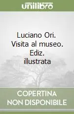 Luciano Ori. Visita al museo. Ediz. illustrata Bestseller