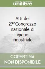 Bestseller Atti del 27°Congrezzo nazionale di igiene industriale