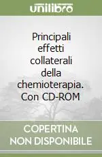 Spedizione Espresso Principali effetti collaterali della chemioterapia. Con CD-ROM