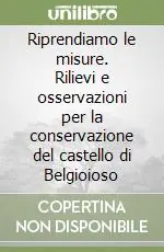 Affare Riprendiamo le misure. Rilievi e osservazioni per la conservazione del castello di Belgioioso