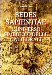 Sedes sapientiae. L‘universo simbolico delle cattedrali Prezzo Di Fabbrica