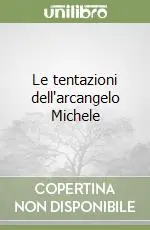 Le tentazioni dell‘arcangelo Michele Reso Gratuito