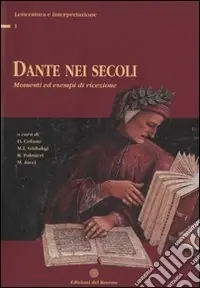 Dante nei secoli. Momenti ed esempi di ricezione Spedito Oggi
